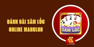 Đánh Bài Sâm Lốc Online Manclub