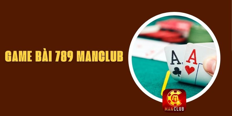 Game Bài 789 Manclub