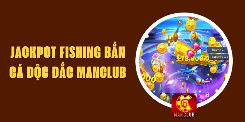 Jackpot Fishing Bắn Cá Độc Đắc